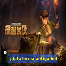 plataforma antiga bet